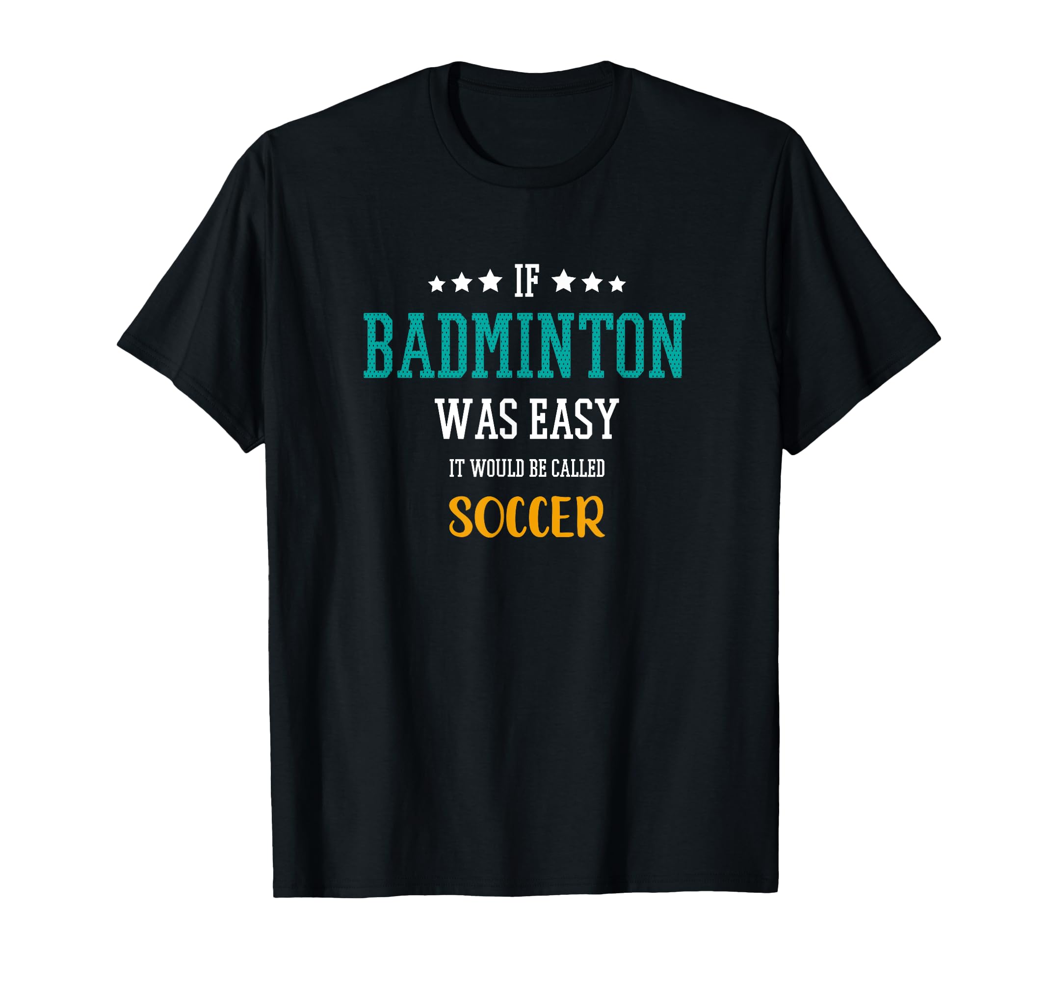 If Badminton Was Easy It Would Be Called T-Shirt - Custom Art Print Unisex - T-Shirt, Sweatshirt, Hoodie
