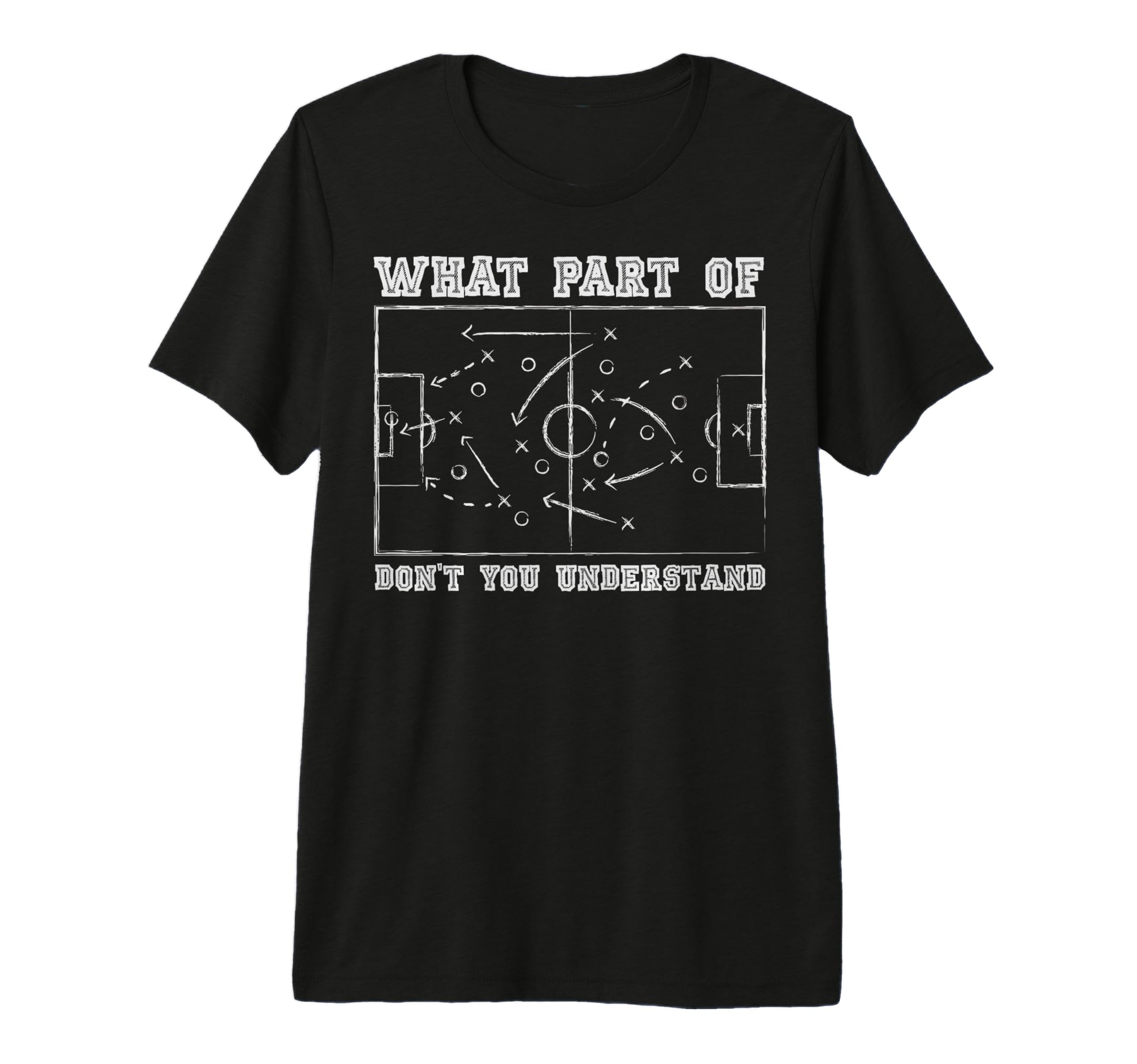 What Part Dont You Understand Soccer T-Shirt - Streetwear Style for Adults - T-Shirt, Sweatshirt, Hoodie