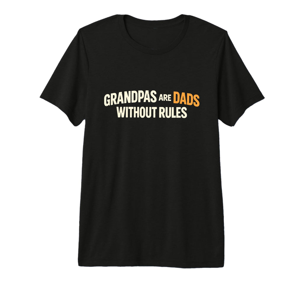 Mens Grandpas Are Dads Without Rules T-Shirt - Aesthetic Graphic Unisex - T-Shirt, Sweatshirt, Hoodie