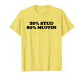 20 Stud 80 Muffin Fun Stud Muffin Dad T-Shirt - Minimalist Print Men Women - T-Shirt, Sweatshirt, Hoodie
