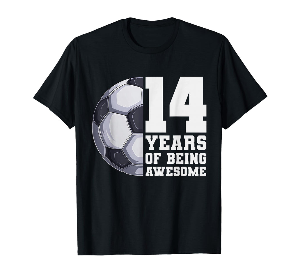 14 Years Being Awesome Soccer 14Th T-Shirt - Novelty Apparel for Adults - T-Shirt, Sweatshirt, Hoodie