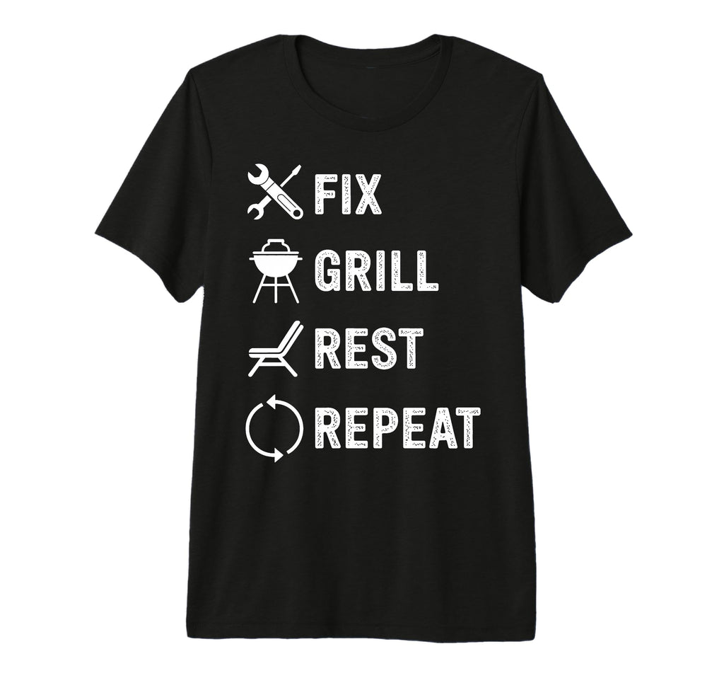 Fix Grill Rest Repeat Handyman Bbq T-Shirt - Streetwear Style Men Women - T-Shirt, Sweatshirt, Hoodie