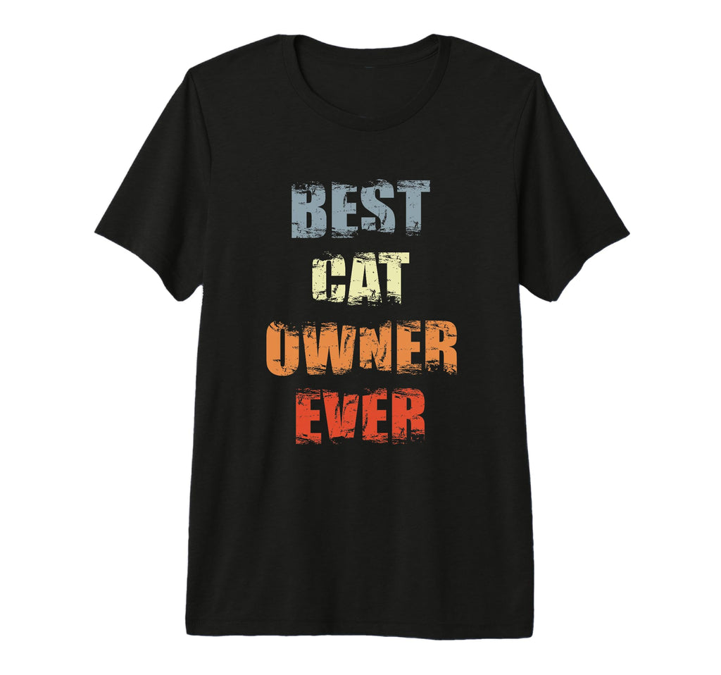 Best Cat Owner Ever Cat Mom Cat Dad Tri T-Shirt - Novelty Apparel Unisex - T-Shirt, Sweatshirt, Hoodie