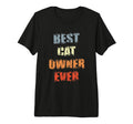 Best Cat Owner Ever Cat Mom Cat Dad Tri T-Shirt - Novelty Apparel Unisex - T-Shirt, Sweatshirt, Hoodie