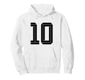 10 White Number 10 Sports Fan Soccer Hoodie - Fun Novelty Design for Adults - T-Shirt, Sweatshirt, Hoodie