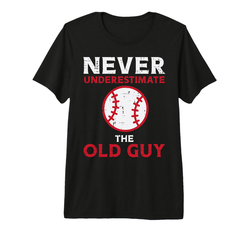 Never Underestimate Old Guy Baseball T-Shirt - Streetwear Style Unisex - T-Shirt, Sweatshirt, Hoodie