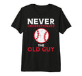 Never Underestimate Old Guy Baseball T-Shirt - Streetwear Style Unisex - T-Shirt, Sweatshirt, Hoodie
