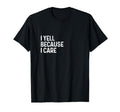 I Yell Because I Care Soccer Baseball T-Shirt - Trendy Graphic for Adults - T-Shirt, Sweatshirt, Hoodie