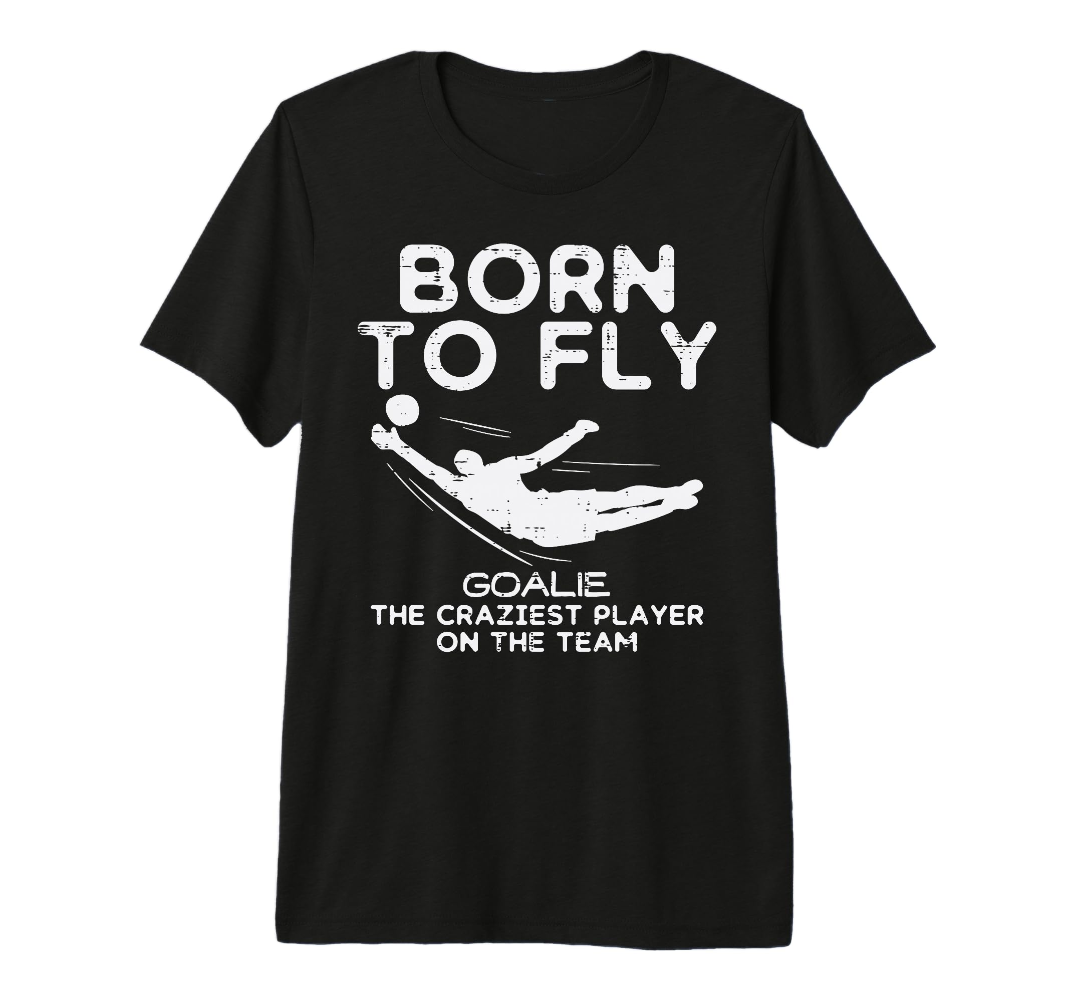 Born To Fly Goalie Soccer Craziest T-Shirt - Aesthetic Graphic for Adults - T-Shirt, Sweatshirt, Hoodie