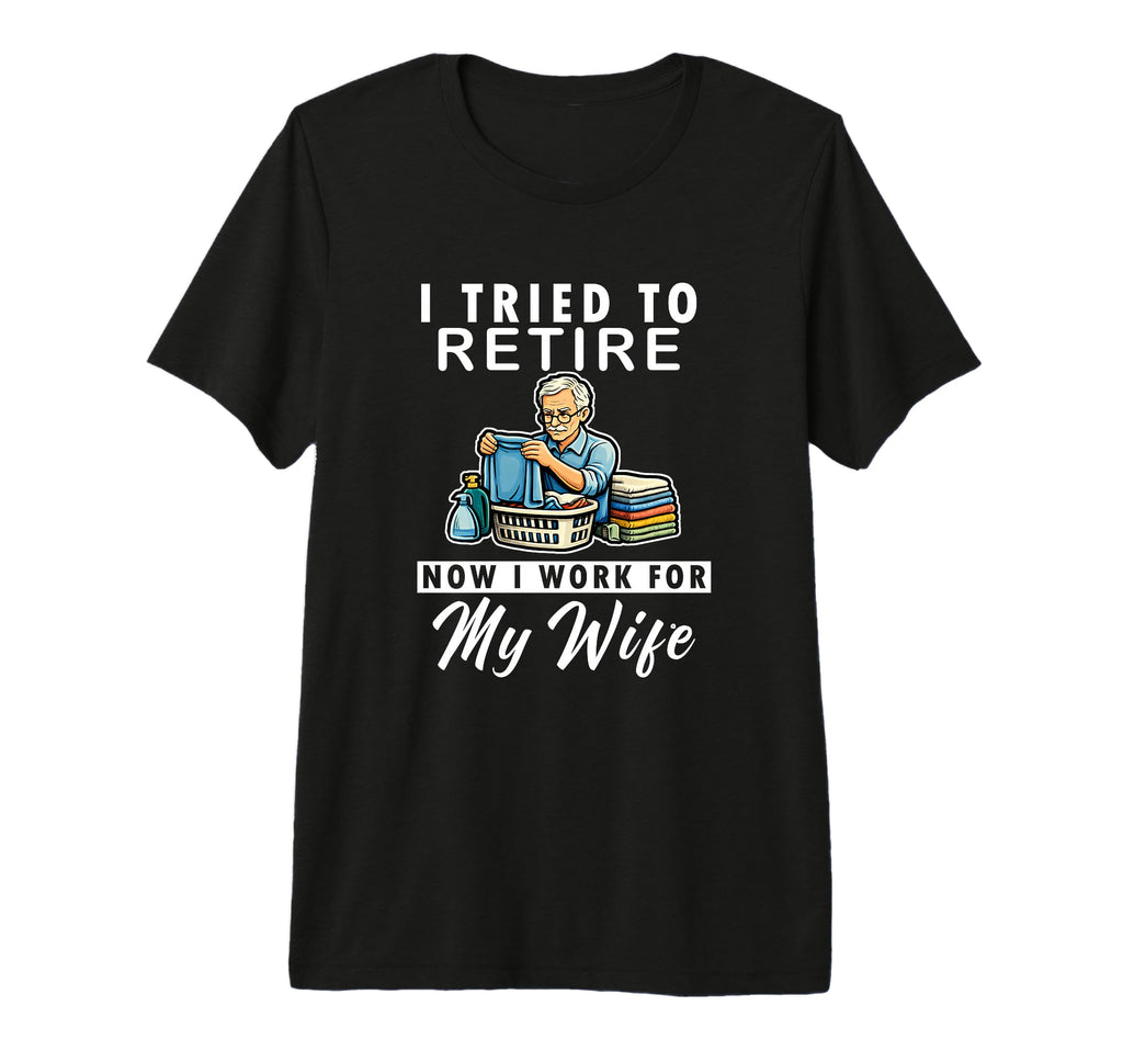 Retired Husband Joke Father And Dad Tri T-Shirt - Graphic Print Men Women - T-Shirt, Sweatshirt, Hoodie