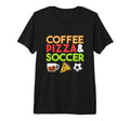 Coffee Pizza Soccer Sports Player T-Shirt - Trendy Graphic Men Women - T-Shirt, Sweatshirt, Hoodie