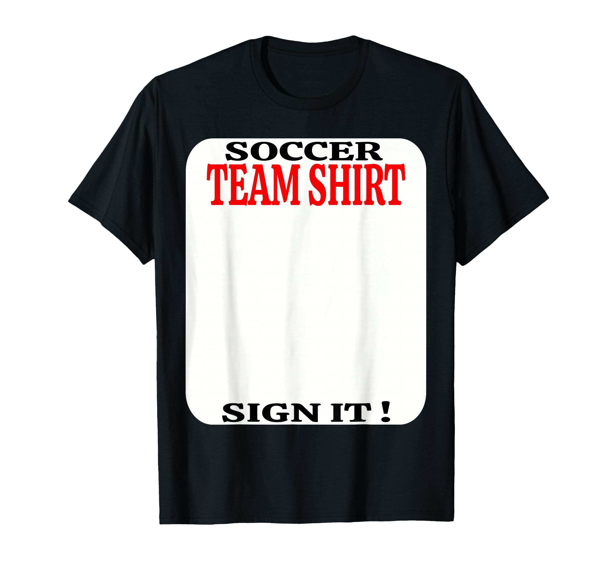 Soccer Team Sign It Funny Soccer Player T-Shirt - Graphic Print Unisex - T-Shirt, Sweatshirt, Hoodie
