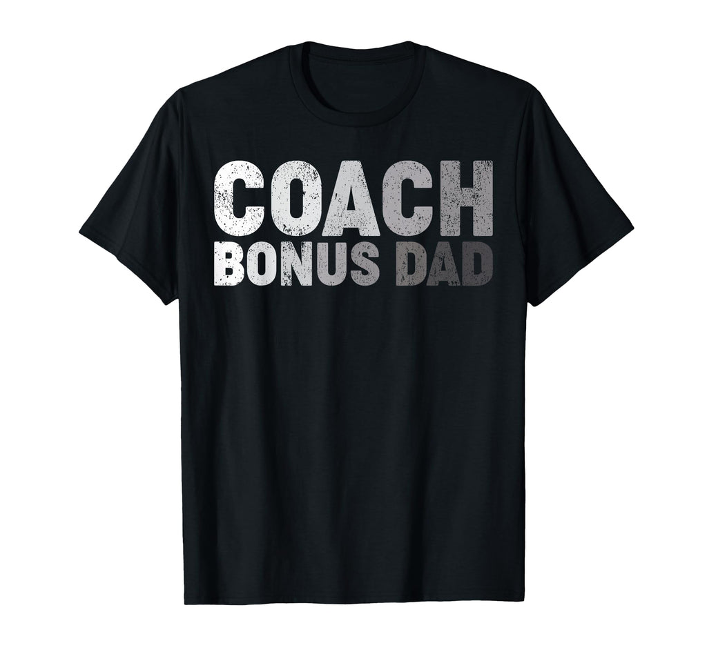 Coach Bonus Dad Soccer Football T-Shirt - Novelty Apparel Unisex - T-Shirt, Sweatshirt, Hoodie
