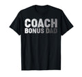 Coach Bonus Dad Soccer Football T-Shirt - Novelty Apparel Unisex - T-Shirt, Sweatshirt, Hoodie