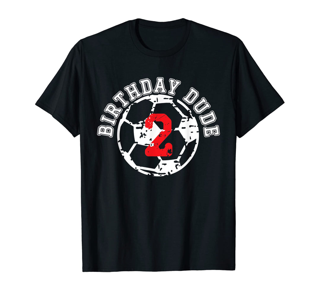 2 Year Old 2Nd Birthday Dude Soccer T-Shirt - Fun Novelty Design Men Women - T-Shirt, Sweatshirt, Hoodie