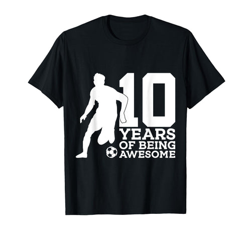 10 Years Being Awesome Soccer 10Th T-Shirt - Aesthetic Graphic Unisex - T-Shirt, Sweatshirt, Hoodie