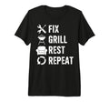 Fix Grill Rest Repeat Handyman Bbq T-Shirt - Casual Everyday Wear Unisex - T-Shirt, Sweatshirt, Hoodie