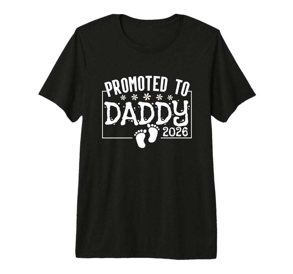 Promoted To Daddy 2026 Pregnancy T-Shirt - Casual Everyday Wear Unisex - T-Shirt, Sweatshirt, Hoodie