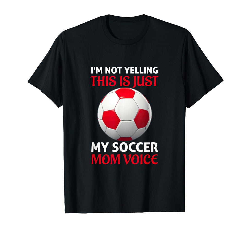Funny Soccer Mom Yelling Coach Soccer T-Shirt - Trendy Graphic Men Women - T-Shirt, Sweatshirt, Hoodie