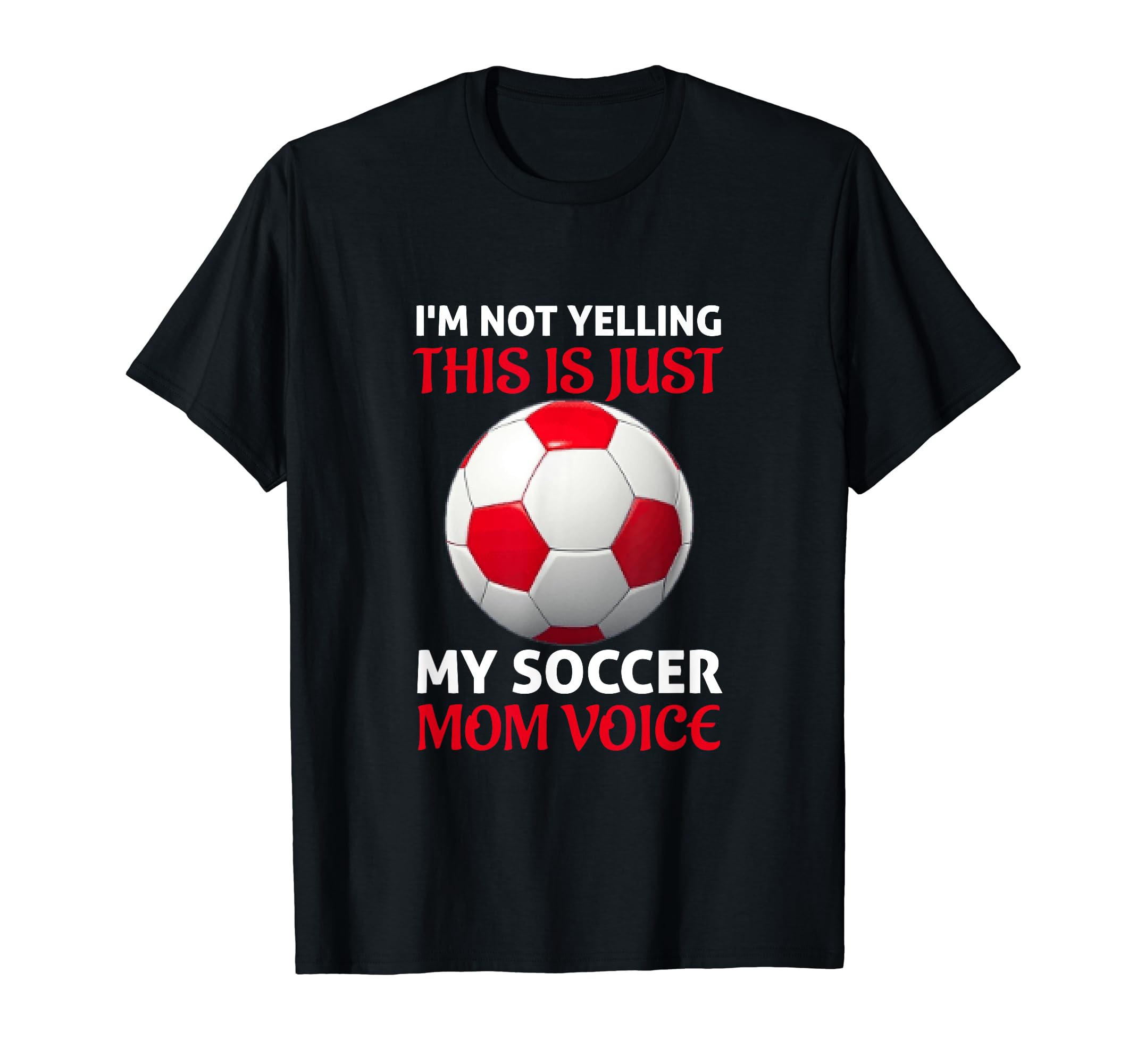 Funny Soccer Mom Yelling Coach Soccer T-Shirt - Trendy Graphic Men Women - T-Shirt, Sweatshirt, Hoodie