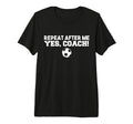 Repeat After Me Yes Coach Football T-Shirt - Minimalist Print for Adults - T-Shirt, Sweatshirt, Hoodie