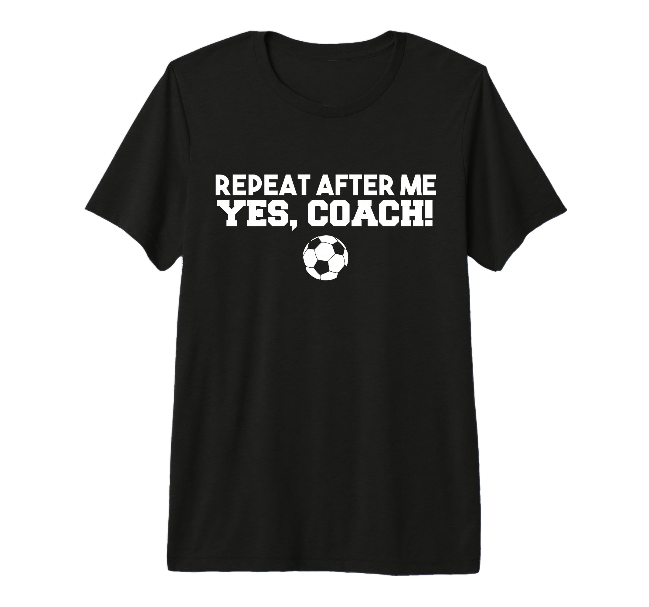 Repeat After Me Yes Coach Football T-Shirt - Minimalist Print for Adults - T-Shirt, Sweatshirt, Hoodie
