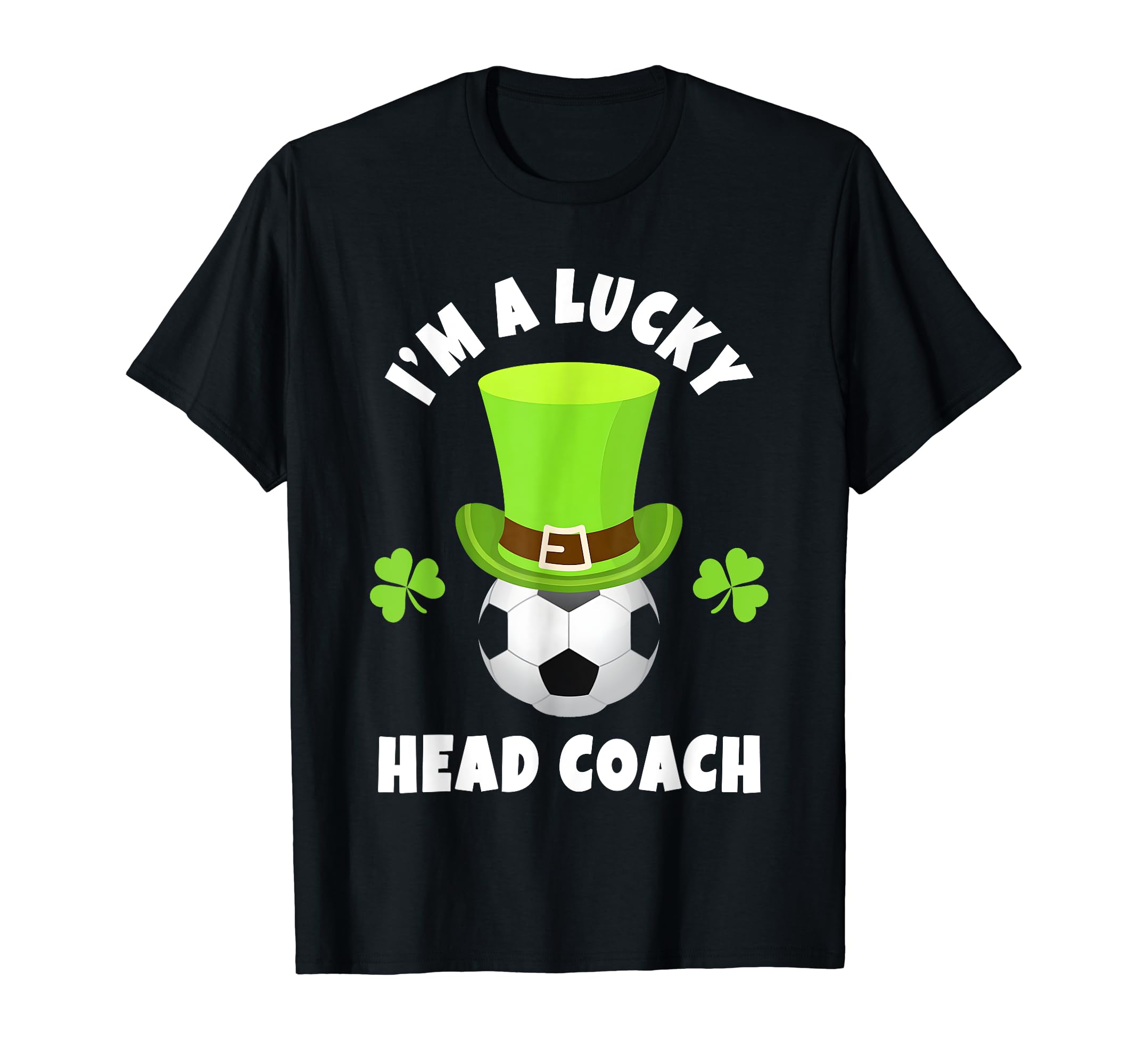 Soccer Head Coach Im Lucky Head T-Shirt - Casual Everyday Wear Men Women - T-Shirt, Sweatshirt, Hoodie