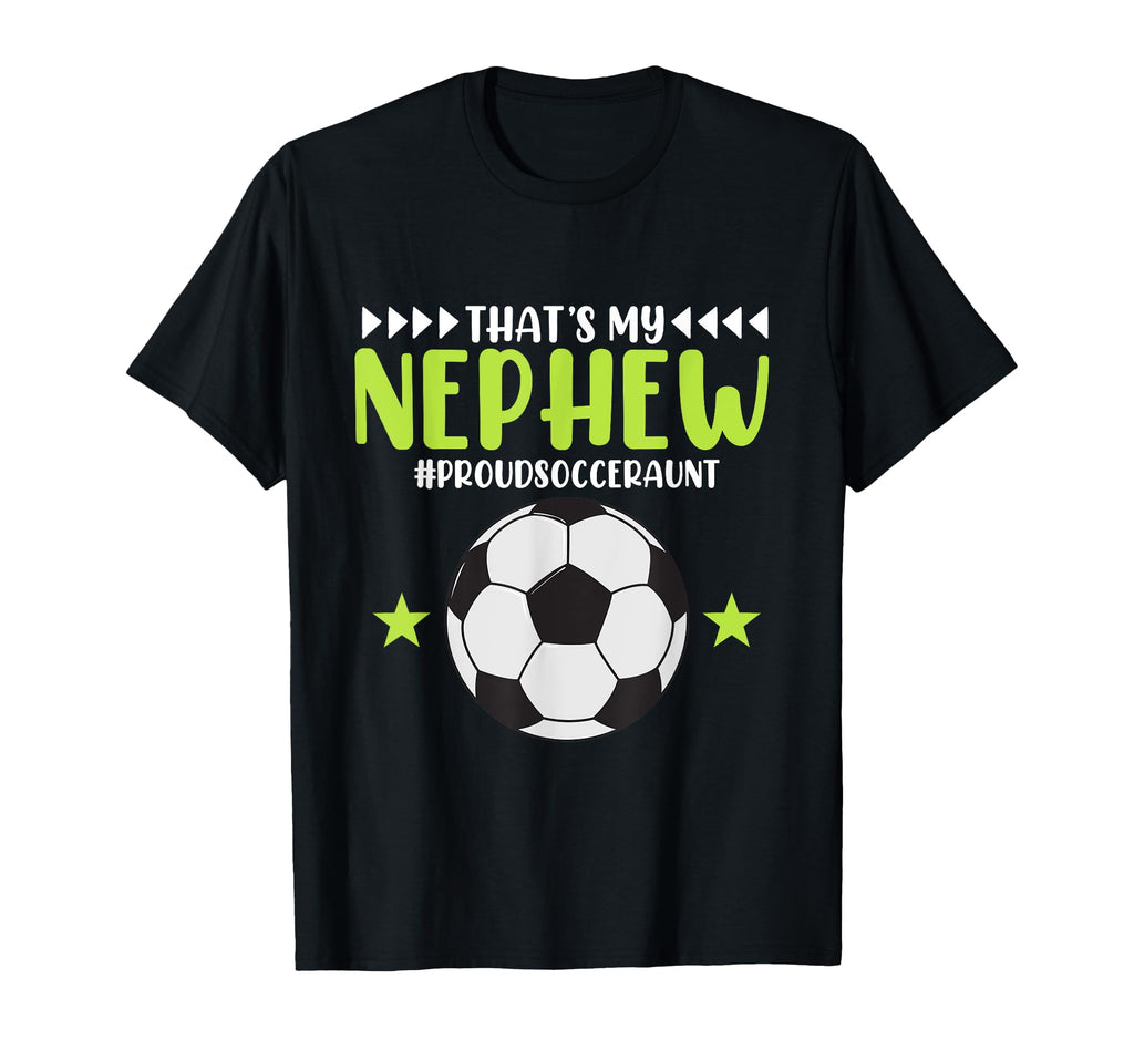 Soccer Player Aunt Nephew Sports Football T-Shirt - Novelty Apparel Unisex - T-Shirt, Sweatshirt, Hoodie