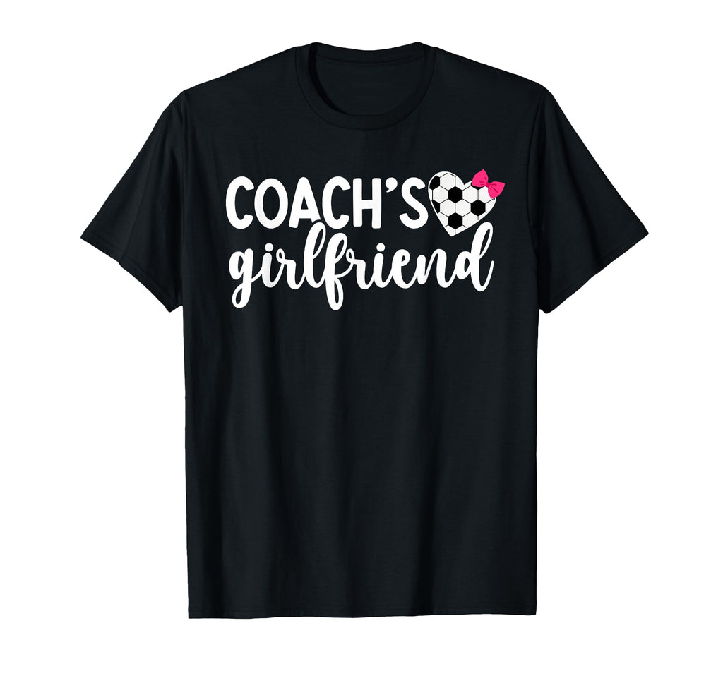 Soccer Coachs Girlfriend Soccer Coach T-Shirt - Novelty Apparel Unisex - T-Shirt, Sweatshirt, Hoodie