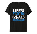 Lifes About Goals Soccer Sports T-Shirt - Aesthetic Graphic Men Women - T-Shirt, Sweatshirt, Hoodie