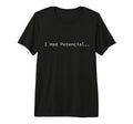 I Had Potential Funny Sarcastic Lazy T-Shirt - Streetwear Style Men Women - T-Shirt, Sweatshirt, Hoodie