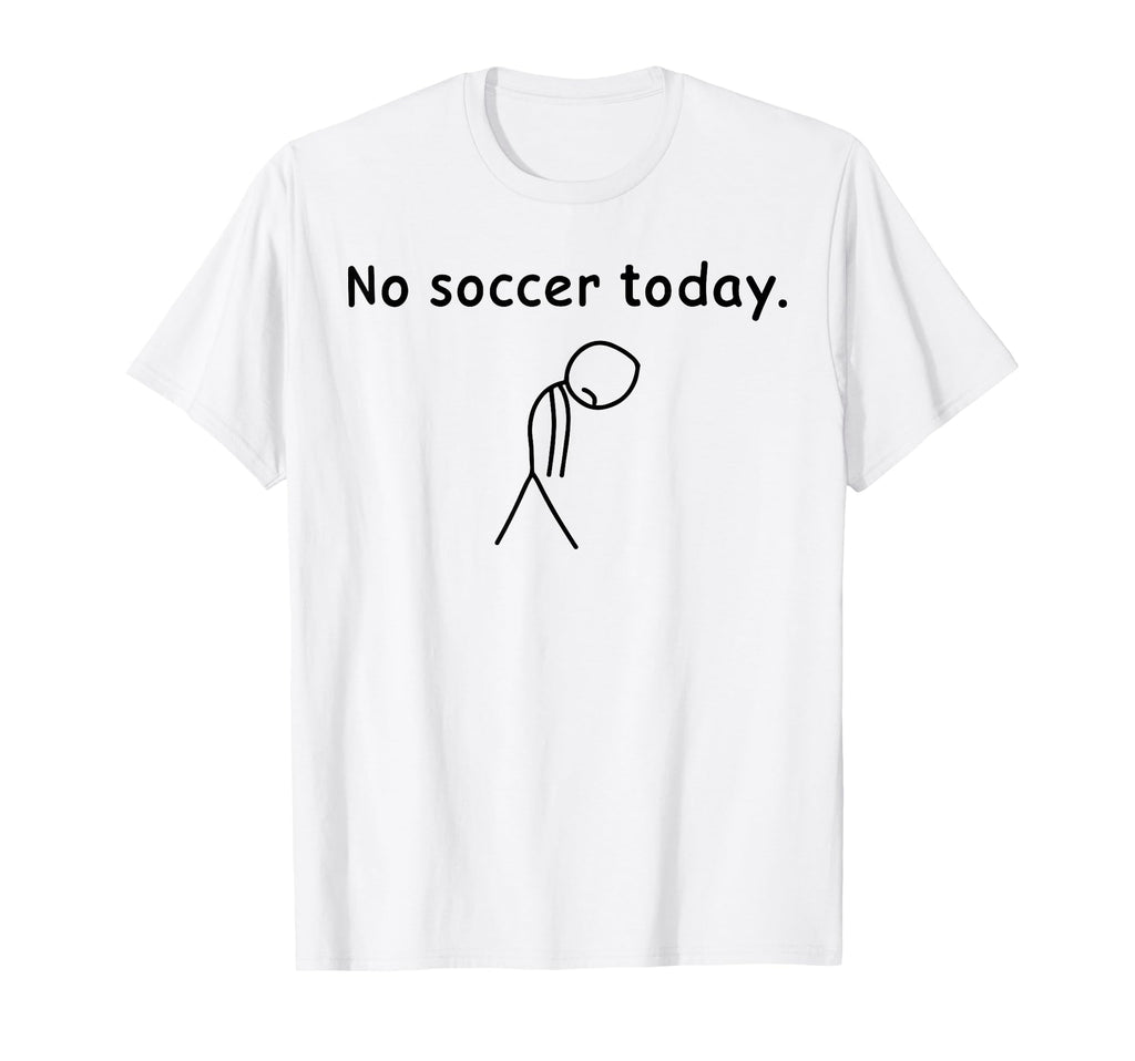No Soccer Today Football Player Players T-Shirt - Graphic Print for Adults - T-Shirt, Sweatshirt, Hoodie