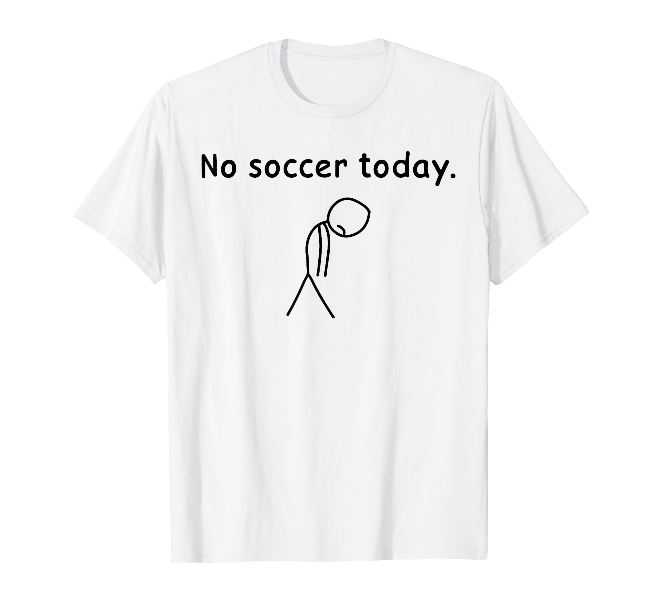 No Soccer Today Football Player Players T-Shirt - Graphic Print for Adults - T-Shirt, Sweatshirt, Hoodie