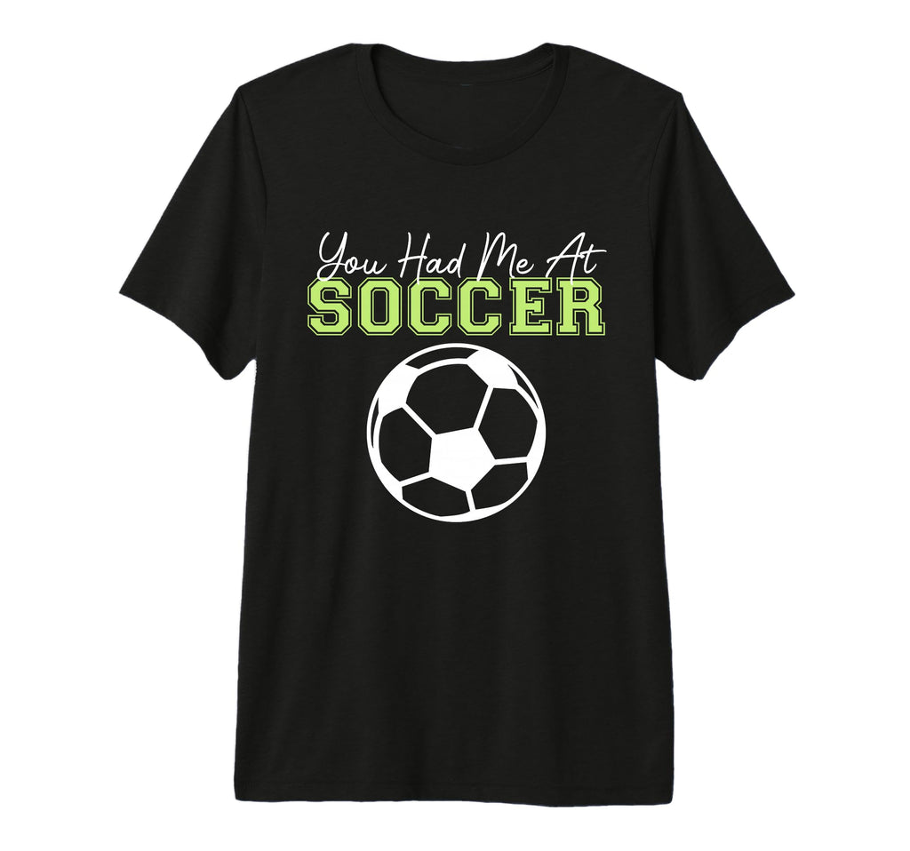 You Had Me Soccer Sports Player T-Shirt - Minimalist Print Men Women - T-Shirt, Sweatshirt, Hoodie