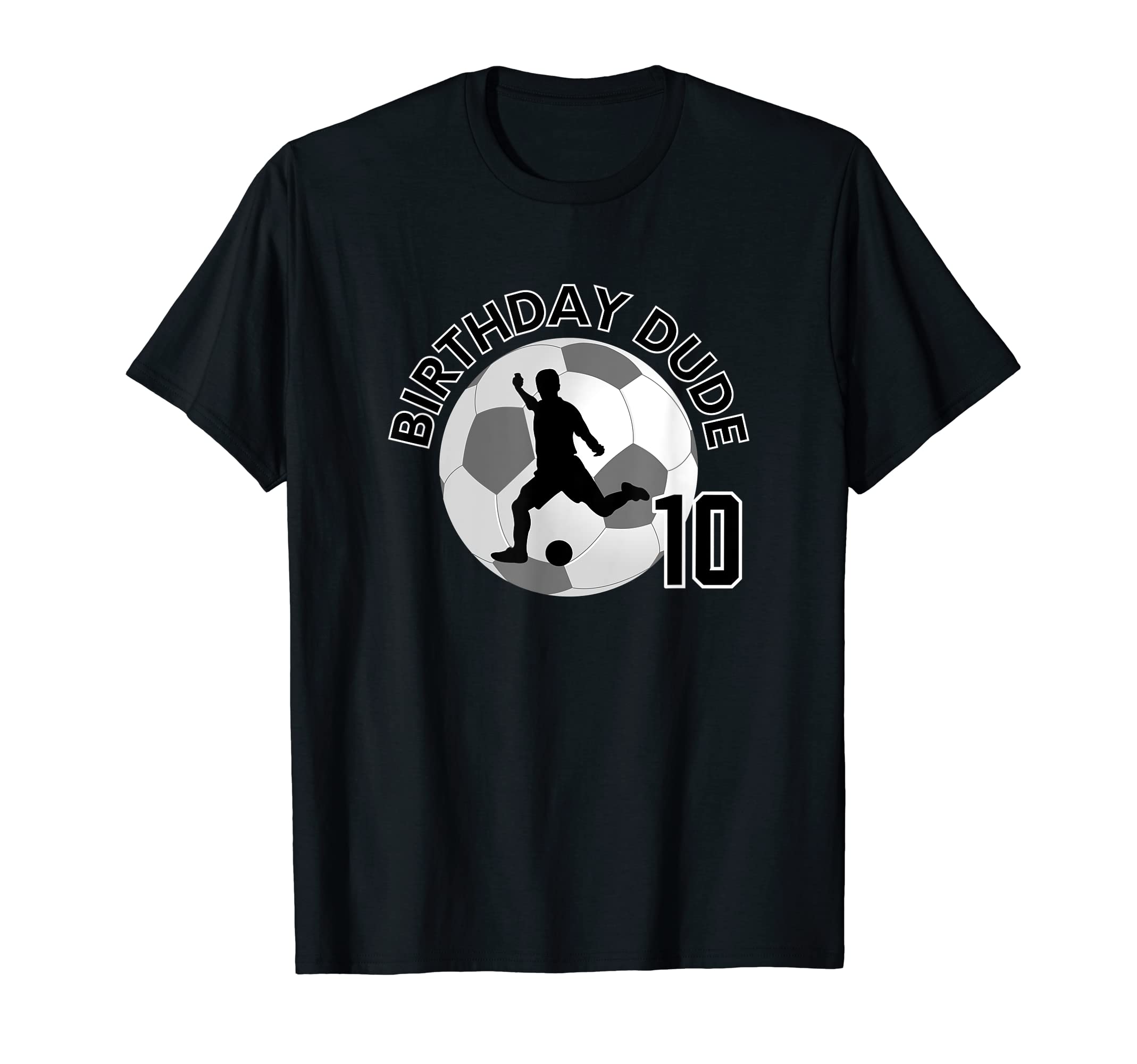10 Year Old 10Th Birthday Dude Soccer T-Shirt - Novelty Apparel Unisex - T-Shirt, Sweatshirt, Hoodie