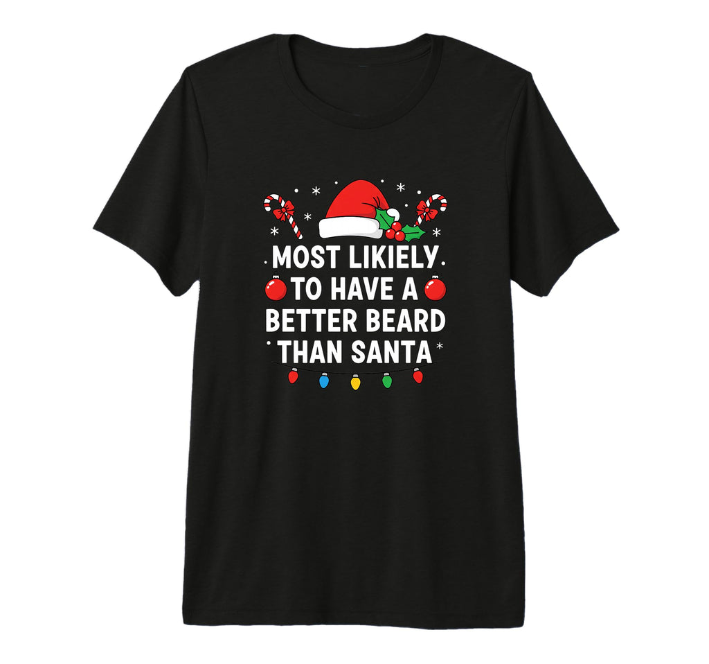 Most Likely To Have Better Beard Than T-Shirt - Unique Graphic Men Women - T-Shirt, Sweatshirt, Hoodie