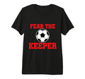Fear Keeper Funny Sayings Soccer T-Shirt - Fun Novelty Design Men Women - T-Shirt, Sweatshirt, Hoodie