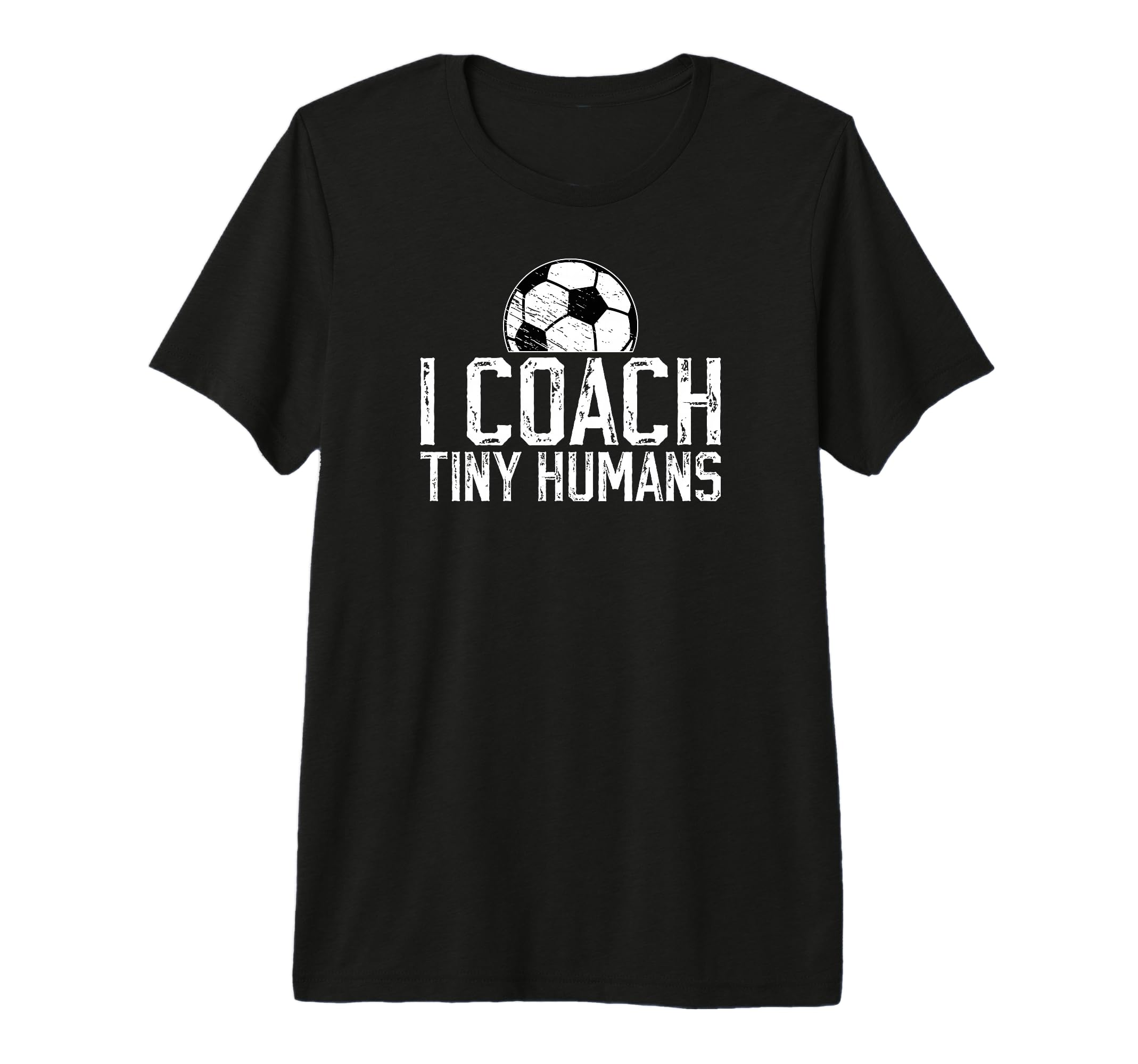 I Coach Tiny Humans Soccer Coach T-Shirt - Novelty Apparel Men Women - T-Shirt, Sweatshirt, Hoodie