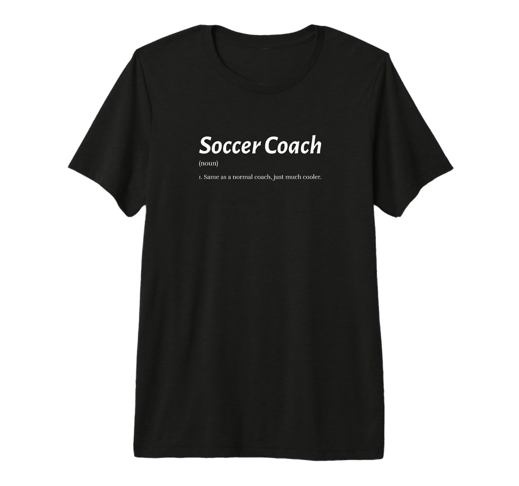 Funny Soccer Coach Same As Regular T-Shirt - Graphic Print for Adults - T-Shirt, Sweatshirt, Hoodie