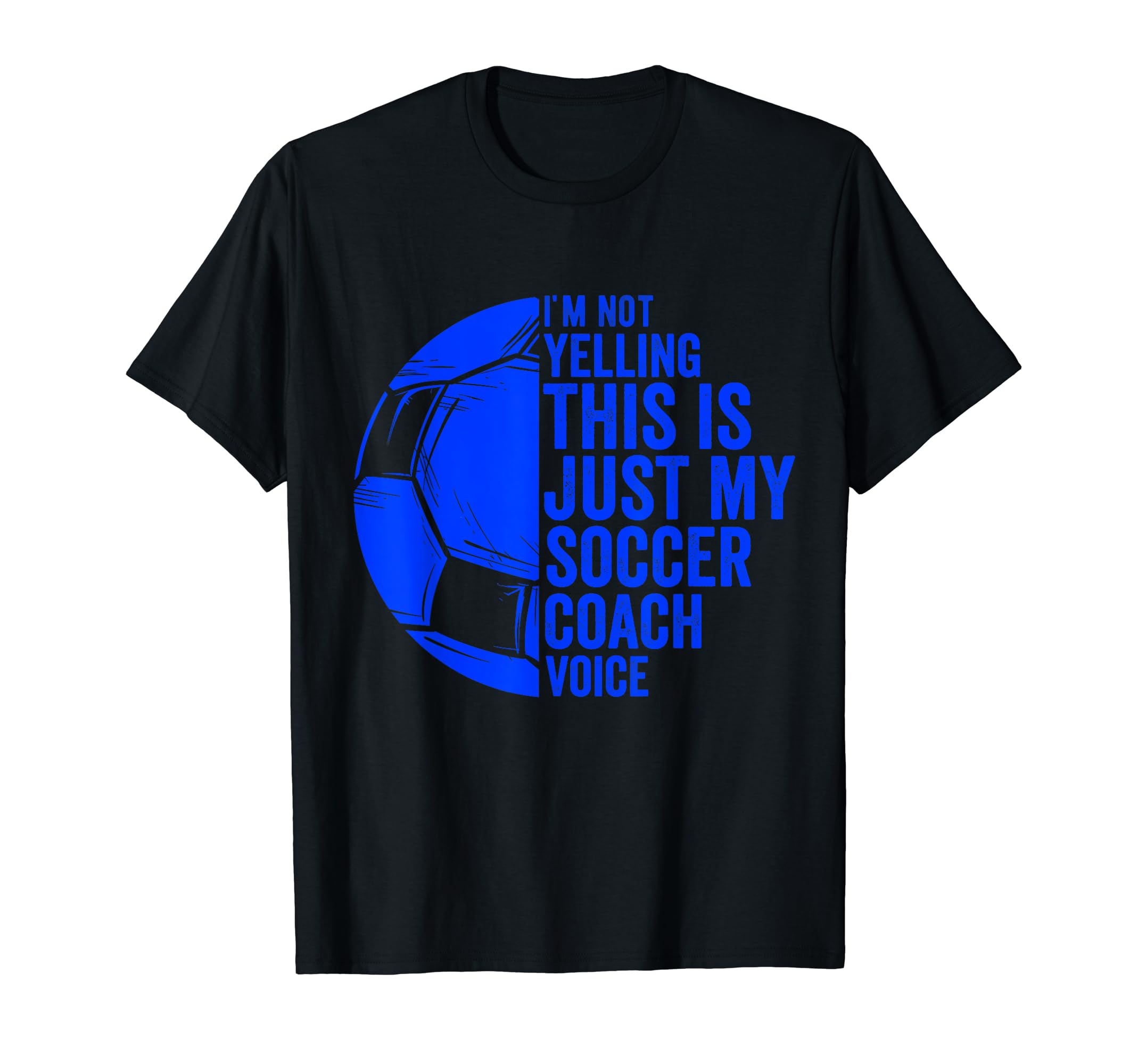 I Not Yelling This Is Just My Soccer T-Shirt - Trendy Graphic Men Women - T-Shirt, Sweatshirt, Hoodie