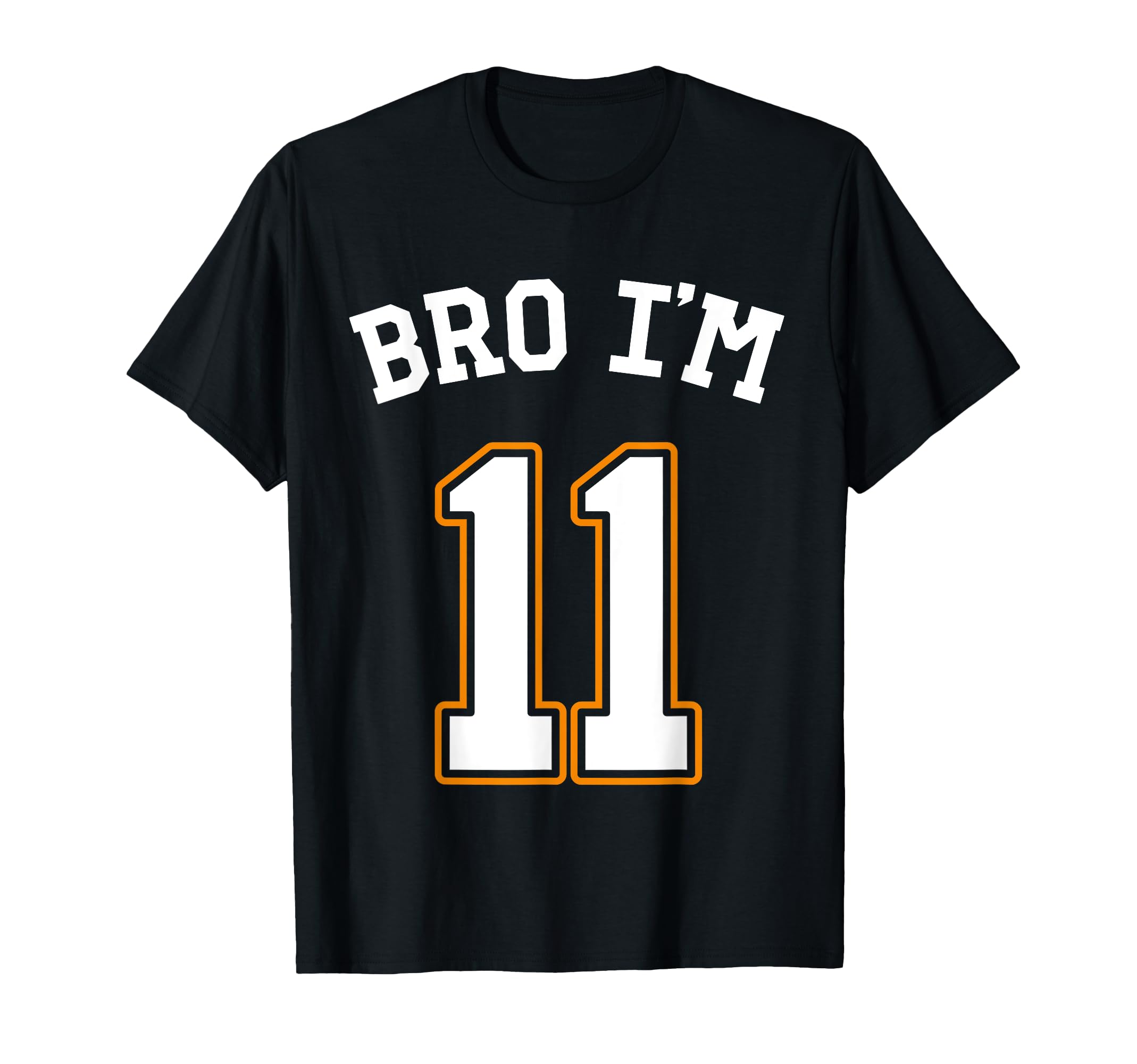 11Th Birthday 11Yo Bro Im 11 11Th T-Shirt - Custom Art Print for Adults - T-Shirt, Sweatshirt, Hoodie