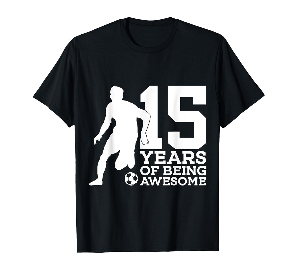 15 Years Being Awesome Soccer 15Th T-Shirt - Minimalist Print Men Women - T-Shirt, Sweatshirt, Hoodie