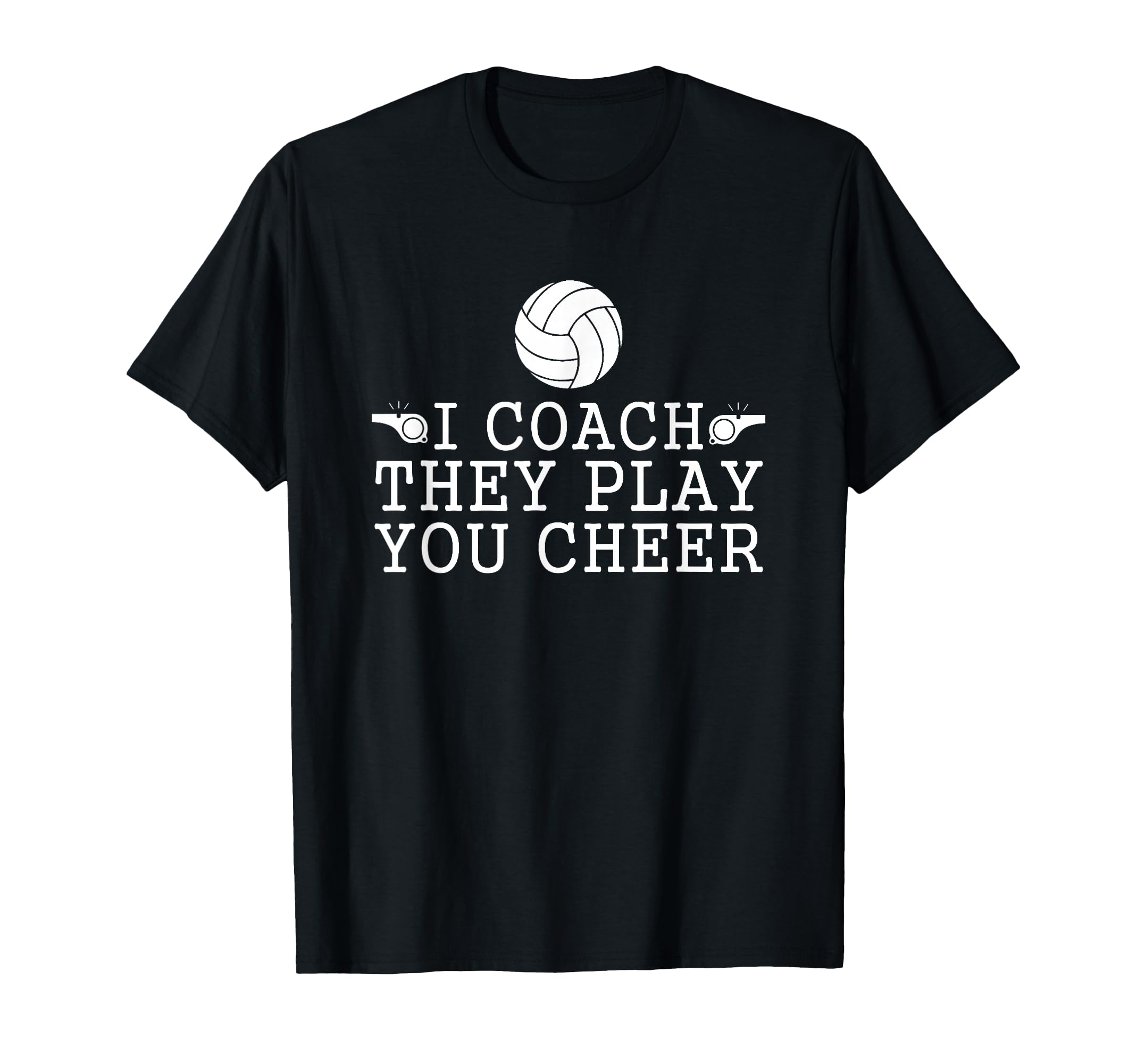 Volleyball I Coach They Play You Cheer T-Shirt - Unique Graphic Men Women - T-Shirt, Sweatshirt, Hoodie