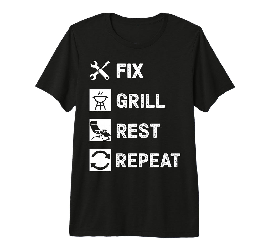 Fix Grill Rest Repeat Handyman T-Shirt - Casual Everyday Wear for Adults - T-Shirt, Sweatshirt, Hoodie