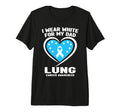 I Wear White My Dad Lung Cancer T-Shirt - Custom Art Print for Adults - T-Shirt, Sweatshirt, Hoodie