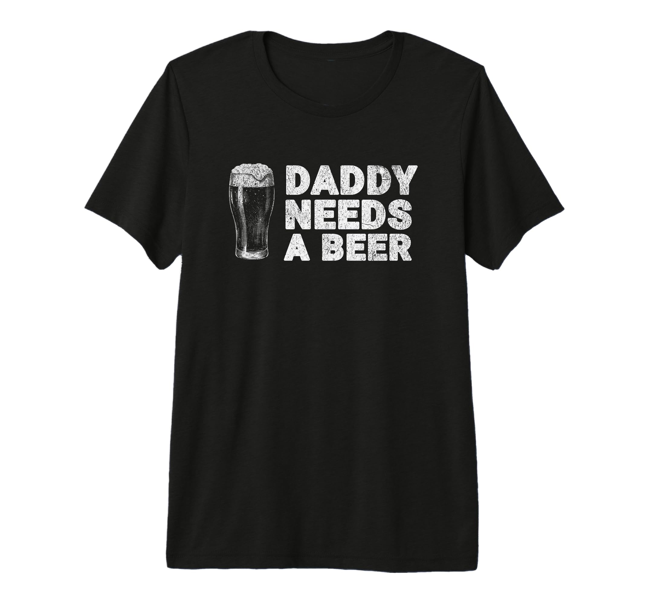 Mens Daddy Needs Beer Funny Drinking T-Shirt - Casual Everyday Wear Unisex - T-Shirt, Sweatshirt, Hoodie