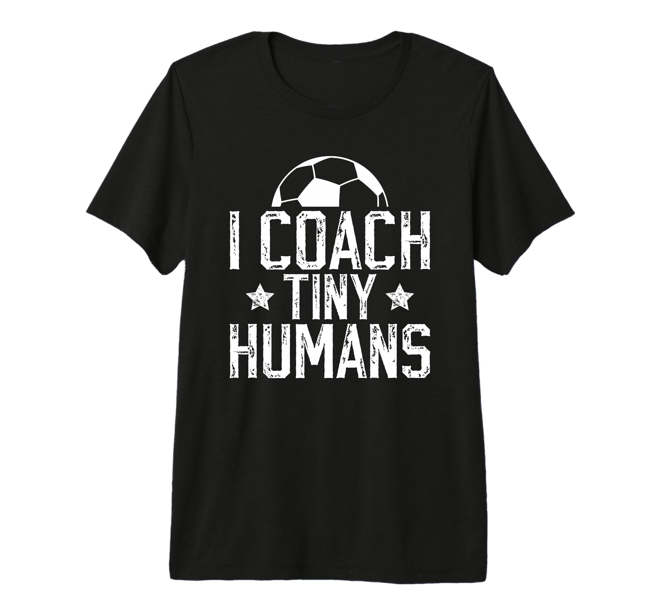 I Coach Tiny Humans Soccer Coach T-Shirt - Casual Everyday Wear Men Women - T-Shirt, Sweatshirt, Hoodie