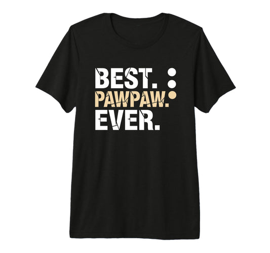 Best Pawpaw Ever Grandparent Dad T-Shirt - Unique Graphic Men Women - T-Shirt, Sweatshirt, Hoodie