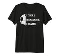 I Yell Because I Care Funny Soccer Dad T-Shirt - Unique Graphic Unisex - T-Shirt, Sweatshirt, Hoodie