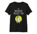 My Daughters Biggest Fan Tennis T-Shirt - Custom Art Print Men Women - T-Shirt, Sweatshirt, Hoodie